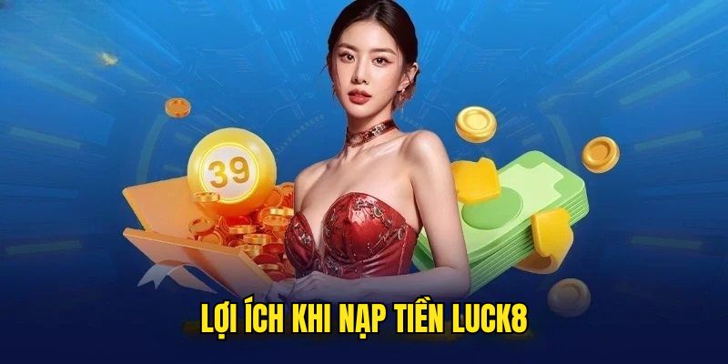 uu-diem-khi-nap-tien-luck8